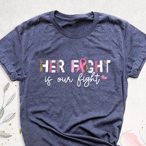 Her Fight Is Our Fight Shirt, Family Cancer Shirt, Cancer Support Shirt, Breast Cancer Awareness, Cancer Warrior Shirt, Motivational T-Shirt image 1