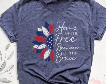 America Flower Shirt, Home Of The Free Because of Brave Tee, 4th of July Shirt, Patriotic Shirt, USA Sunflower Flag Shirt, Memorial Day Tees