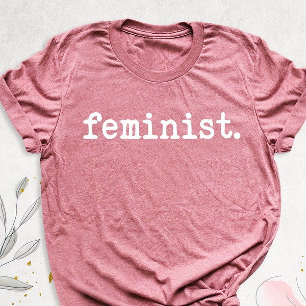 Feminist Shirt, Equal Rights Tshirt, Pro Choice Shirt, Feminism Outfit, Women's Rights Shirt, Inspirational Shirt, Activist Shirts for Women