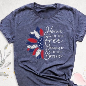 America Flower Shirt, Home Of The Free Because of Brave Tee, 4th of July Shirt, Patriotic Shirt, USA Sunflower Flag Shirt, Memorial Day Tees