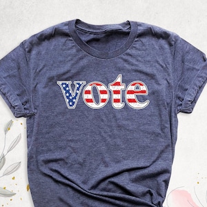 USA Flag Vote Tshirt, 2024 Election Shirt, Voter Tee, Voting Shirt, Politics Shirts, Election Day Shirt, Vote Shirt for Women, Vote Gift Tee