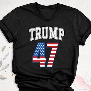 Trump 47 Shirt, 47th President Shirt, Donald Trump Shirt, 47 President Trump Shirt, Donald Trump Victory Tshirt, USA Flag Trump 47 Tshirt