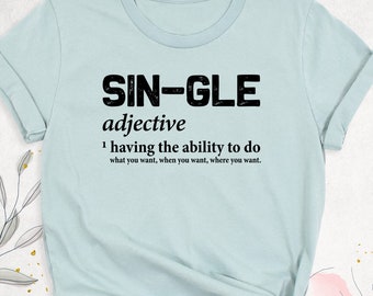 Single Definition Shirt, Funny Valentines T-Shirt, Sin-gle Adjective Shirt, Shirts For Single Friends, Girls Power Shirt, Single Guy T-Shirt