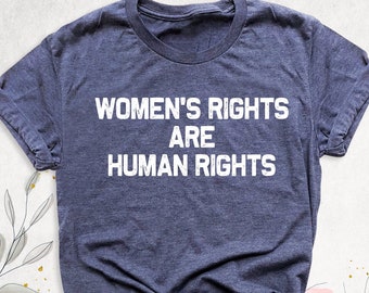 Women's Rights Shirt, Human Rights Tshirt, Pro Choice Shirt, Feminist Activist Shirt, Equal Rights Tee, Protest Shirt, Women Empowerment Tee