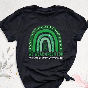 We Wear Green Mental Health Awareness Shirt, Green Ribbon Shirt, Mental Health Warrior Tee, Therapist Shirt, Motivational Shirt, Mental Tees