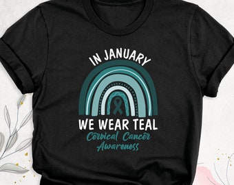 In January We Wear Teal Cervical Cancer Awareness Shirt, Cervical Cancer Support Shirt, Teal Ribbon T-Shirt, Cervical Cancer Fighter T-Shirt