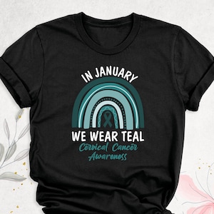 In January We Wear Teal Cervical Cancer Awareness Shirt, Cervical Cancer Support Shirt, Teal Ribbon T-Shirt, Cervical Cancer Fighter T-Shirt