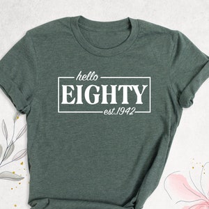 Hello Eighty Shirt, Est 1942 Birthday Shirt, 80th Birthday Party Shirt, Birthday Shirt for Grandpa, 80th Birthday Shirt, 80th Birthday Gift