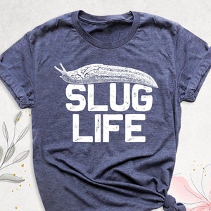 Slug Life Shirt, Funny Sarcastic Tshirt, Shell Less Animal Slug Animal Graphic Tee, Snail Lover Shirt, Cute Animal Humor Outfit, Slug Shirts
