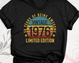 50th Birthday Shirts, 50 Years of Being Awesome Shirt 1976 Vintage Birthday Tshirt Fifty Birthday Shirt 1976 Limited Edition Birthday shirt