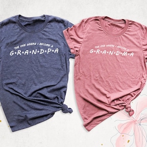 The One Where I Become A Shirt, Grandma Shirt, Grandpa Shirt, New Grandparents Shirt, Pregnancy Announcement Shirt, Grandparent Gift T-Shirt