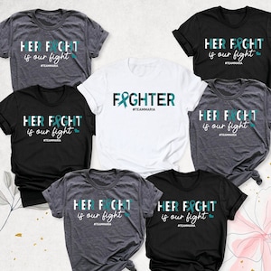 Her Fight is Our Fight Shirt, Ovarian Cancer Support Team Shirts, Cervical Cancer Fighter Tees, Cancer Awareness Teal Ribbon Tee, PTSD Shirt