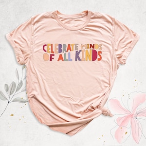 Celebrate Minds of All Kinds Shirt, Autism Shirt, Sped Teacher Shirts