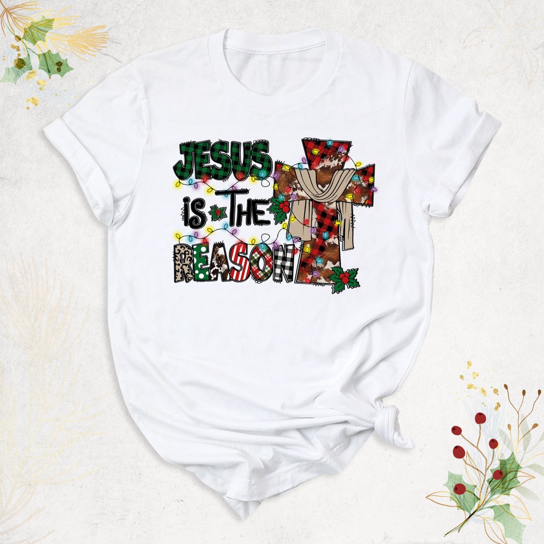 Jesus is the Reason Shirt, Christmas Jesus Shirt, Christian Christmas Shirt, Faith Shirt, Jesus 
