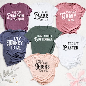 Funny Thanksgiving Shirt, Family Thanksgiving Shirt, Talk Turkey To Me T-Shirt, Let's Get Basted Turkey Shirt, Pour Some Gravy On Me T-Shirt