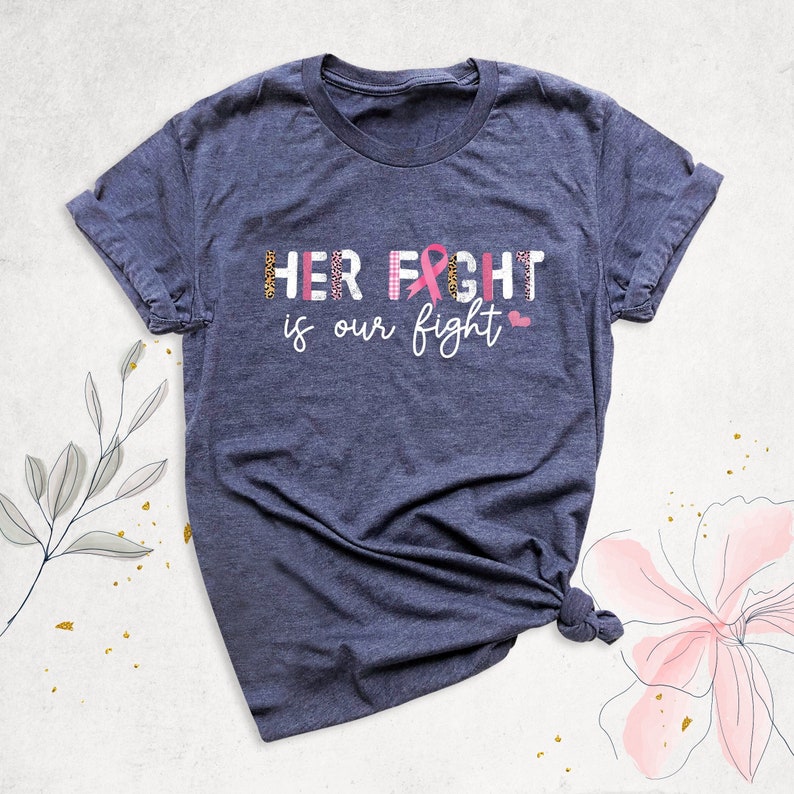 Her Fight Is Our Fight Shirt, Family Cancer Shirt, Cancer Support Shirt, Breast Cancer Awareness, Cancer Warrior Shirt, Motivational T-Shirt image 1