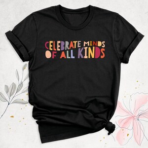 Celebrate Minds of All Kinds Shirt, Autism Shirt, Sped Teacher Shirts