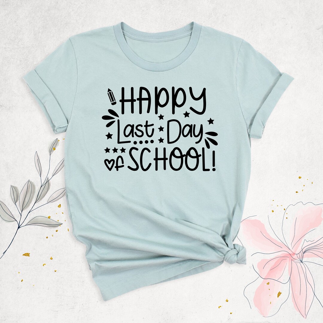 Happy Last Day of School Shirt Summer Break Shirt Teacher - Etsy