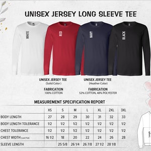May include: Size chart for a unisex long-sleeve jersey tee. The chart shows measurements in inches for XS, S, M, L, XL, 2XL, and 3XL sizes. The measurements include body length, body length tolerance, chest tolerance, chest width, and sleeve length. The chart also includes information about the fabric composition of the tee, which is 100% cotton for solid colors and 52% cotton, 48% polyester for heather colors.