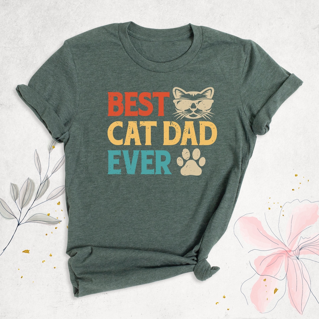 Best Cat Dad Ever Shirt, Funny Cat Dad Shirt, Cat Lover Shirt, Cat
