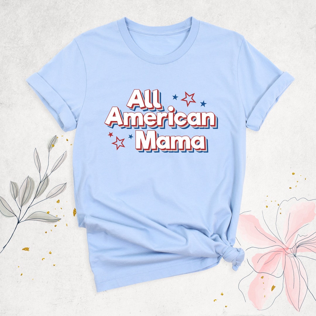 4th of July Mama Shirt, All American Mama Shirt, Patriotic Shirt
