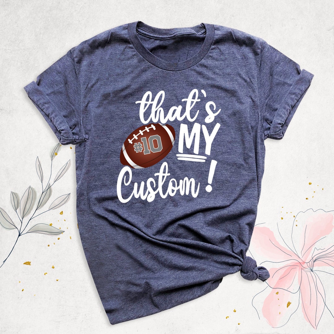 Football That's My Custom Shirt, Football Fan Tshirt, Football Season ...