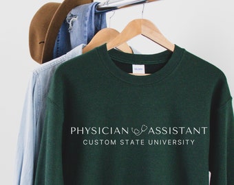 CUSTOM Physician assistant sweatshirt, Customized physician associate university, college university graduation shirt, personalized gift