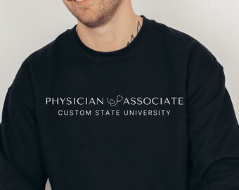 CUSTOM Physician associate sweatshirt, Customized physician assistant university, custom college university graduation shirt