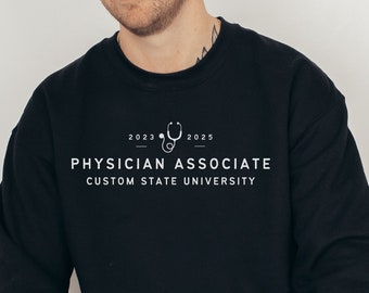 CUSTOM Physician Associate sweatshirt, Customized physician assistant university, personalized college university graduation shirt