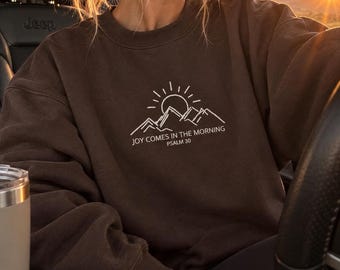 Embroidered Christian Sweatshirt, Joy Comes in the Morning Psalm 30, Minimalist Faith Shirt, Hiking Mountain Outdoor Christian Gift