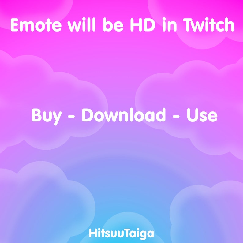 May include: A pink and blue gradient background with white clouds and the text "Emote will be HD in Twitch" and "Buy - Download - Use". The text "HitsuuTaiga" is at the bottom of the image.