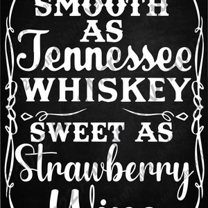 Tennessee Whiskey. Smooth as Tennessee Whiskey, Sweet as Strawberry Wine. SVG. PNG. JPG. Digital Download. White Lettering