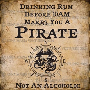 May include: A vintage-style poster with a compass and a skull and tentacles design. The text reads "Drinking Rum Before 10am Makes You A Pirate Not An Alcoholic".