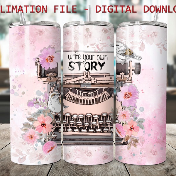 Tumbler Design. Sublimation File. Digital Download. Tumbler Wrap. Writer Tumbler. Typewriter. Write Your Own Story. PNG and JPEG Files.