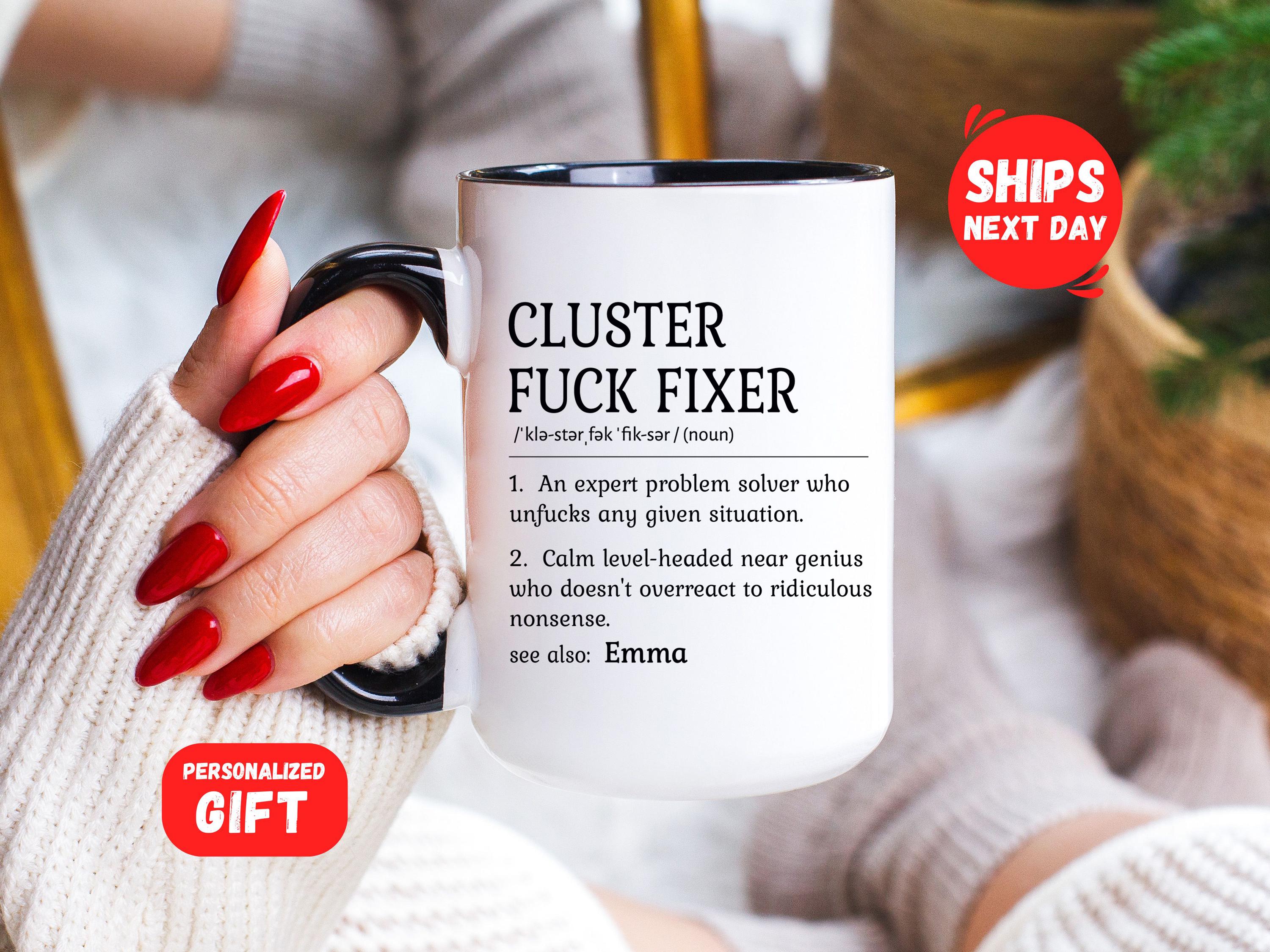 Personalized Cluster Fuck Fixer Coffee Mug Custom Definition Coffee Cup for Boss Gift Co-worker Gift for Him Funny Office Mugs for Her