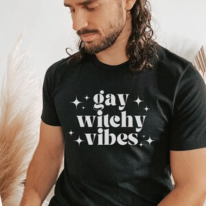 Gay Witchy Vibes T-shirt - Witchy Clothing for LGBT Queer Witches & Allies - LGBTQ+ Pride, Gay Pride, Witchcraft, Unisex Shirt