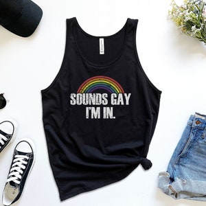 Sounds Gay I&#39;m In Tank - Rainbow Tank Top - LGBT Tank - Funny Gay Tank Top - Gifts for Gays - Pride Tank