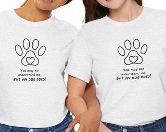je begrijpt me misschien niet, maar mijn hond heeft een uniseks shirt, adopteer mij, hond is mijn BFF, hondenliefhebber, redding is mijn favoriete ras, adopteer dieren
