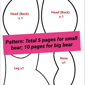 May include: A black and white pattern for a 21 cm bear. The pattern includes pieces for the head, legs, and nose. The text on the pattern says "Pattern: Total 5 pages for small bear; 10 pages for big bear".