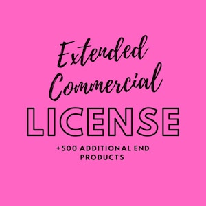 May include: Pink background with black text that reads "Extended Commercial LICENSE +500 ADDITIONAL END PRODUCTS".