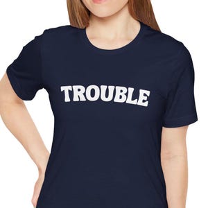 Trouble T-Shirt Funny T-Shirt Meme T-Shirt Short Sleeve Sarcastic T-Shirt Trendy T-Shirt Gift Idea