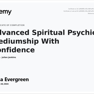 May include: A certificate of completion for the course "Advanced Spiritual Psychic Mediumship With Confidence" from Udemy, awarded to Luna Evergreen on May 22, 2024. The certificate is white with a purple Udemy logo in the top left corner.