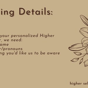 May include: A tan background with brown text that reads "Booking Details:" and "To create your personalized Higher Self Letter, we need: Your name Gender/pronouns Anything you'd like us to be aware of". The background also features a brown line drawing of lilies.