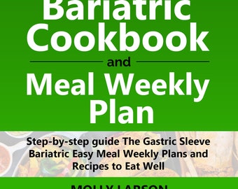Bariatric Cookbook and Weekly Meal Plan