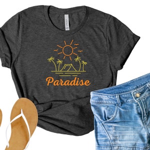 Paradise t-shirt, camping lover, sunshine lover, sunshine, sun worship t-ship, summer love, gift for friend