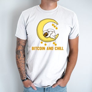Bitcoin And Chill Unisex Tshirt | Cotton Shirts, DTG Printed Shirt