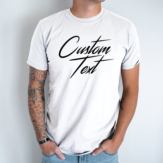 Custom Text Tshirt for Man Create Your 