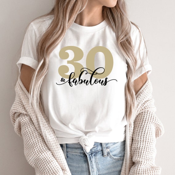 30 And Fabulous birthday unisex tshirt For Ladies | 30th b-day, 30th birthday tshirt, 30th birthday gift