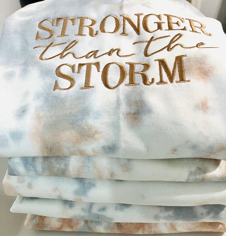 Tiedye Crewneck Sweatshirt, Stronger Than the Storm Sweatshirt