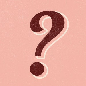 May include: A large brown question mark with a white outline on a pink background.
